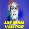 About Jay Bhim Vali Por Song